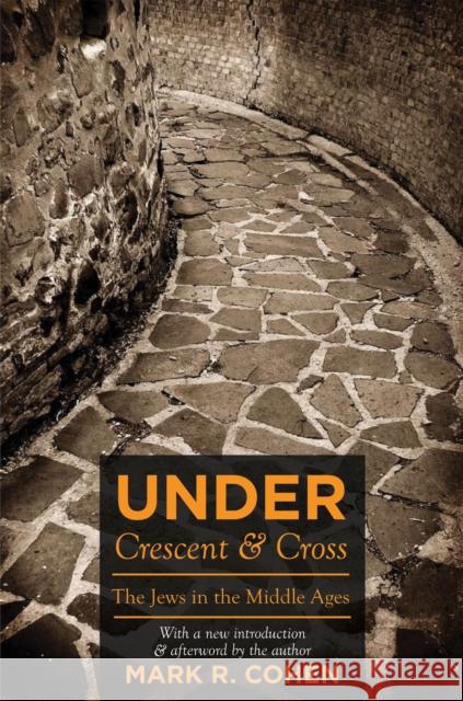 Under Crescent and Cross: The Jews in the Middle Ages Cohen, Mark R. 9780691139319 0