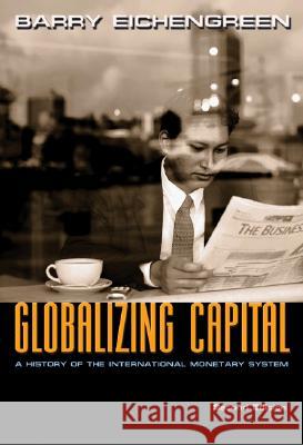 Globalizing Capital: A History of the International Monetary System - Second Edition  Eichengreen 9780691139371