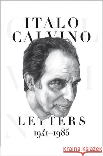 Italo Calvino: Letters, 1941-1985 - Updated Edition Calvino, Italo 9780691139456 0
