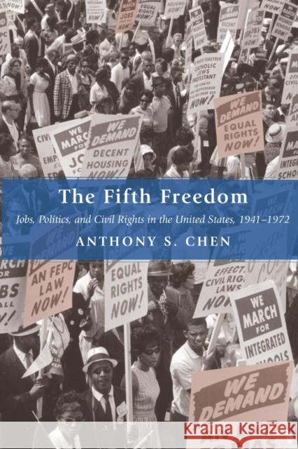 The Fifth Freedom: Jobs, Politics, and Civil Rights in the United States, 1941-1972 Chen, Anthony S. 9780691139531