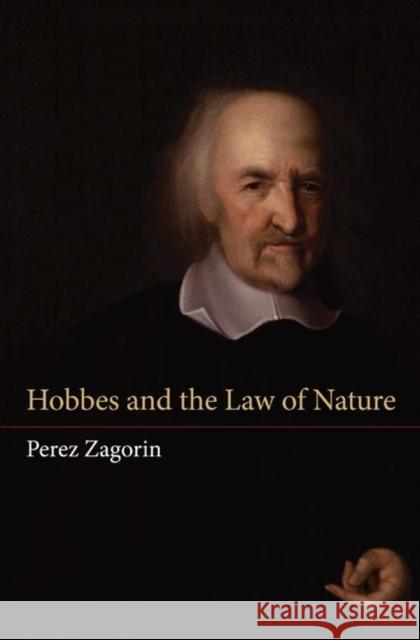 Hobbes and the Law of Nature Perez Zagorin 9780691139807 Princeton University Press