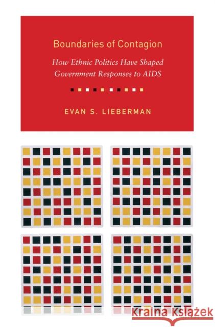 Boundaries of Contagion: How Ethnic Politics Have Shaped Government Responses to AIDS Lieberman, Evan 9780691140193