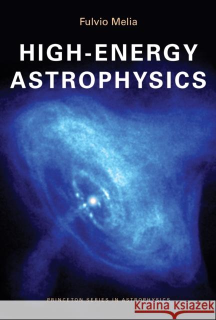 High-Energy Astrophysics  Melia 9780691140292 0