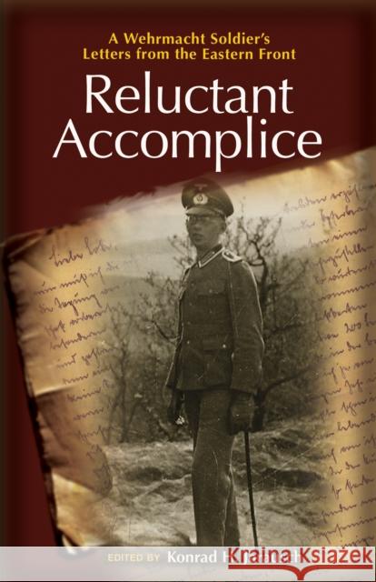 Reluctant Accomplice: A Wehrmacht Soldier's Letters from the Eastern Front Jarausch, Konrad H. 9780691140421 0