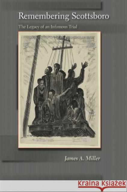 Remembering Scottsboro: The Legacy of an Infamous Trial Miller, James A. 9780691140476 Princeton University Press