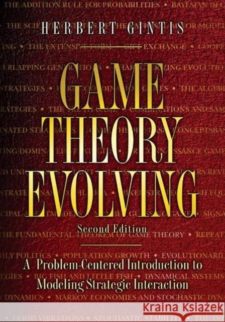 Game Theory Evolving: A Problem-Centered Introduction to Modeling Strategic Interaction - Second Edition Gintis, Herbert 9780691140513