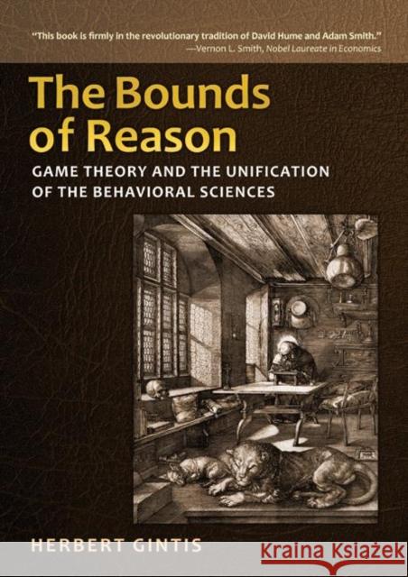 The Bounds of Reason: Game Theory and the Unification of the Behavioral Sciences Gintis, Herbert 9780691140520