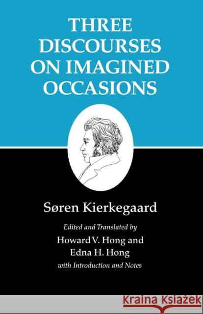 Kierkegaard's Writings, X, Volume 10: Three Discourses on Imagined Occasions Kierkegaard, Søren 9780691140742 Princeton University Press