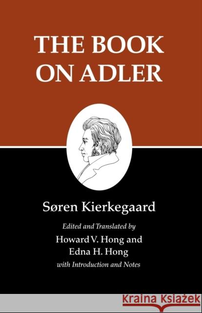 Kierkegaard's Writings, XXIV, Volume 24: The Book on Adler Kierkegaard, Søren 9780691140827