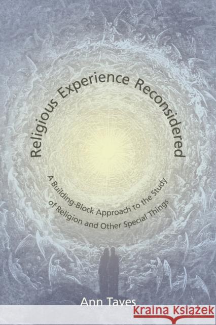 Religious Experience Reconsidered: A Building-Block Approach to the Study of Religion and Other Special Things Taves, Ann 9780691140889 Princeton University Press