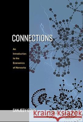 Connections: An Introduction to the Economics of Networks Goyal, Sanjeev 9780691141183