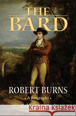 The Bard: Robert Burns, a Biography Crawford, Robert 9780691141718