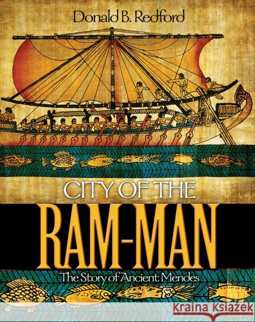 City of the Ram-Man: The Story of Ancient Mendes Redford, Donald B. 9780691142265