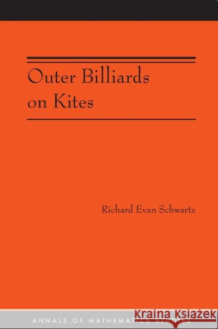 Outer Billiards on Kites (Am-171) Schwartz, Richard Evan 9780691142494 Princeton University Press