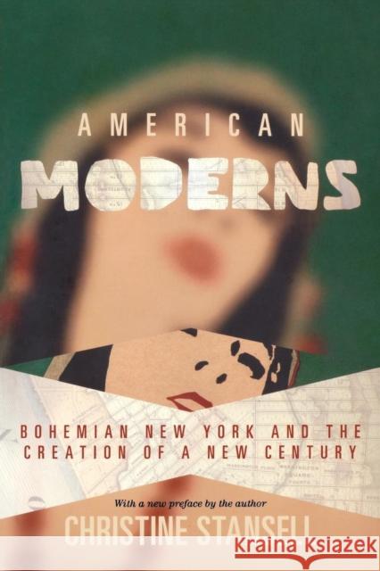 American Moderns: Bohemian New York and the Creation of a New Century Stansell, Christine 9780691142838