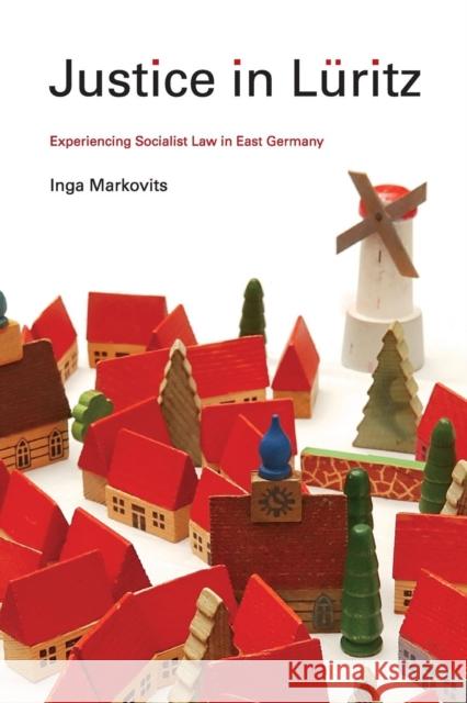 Justice in Lüritz: Experiencing Socialist Law in East Germany Markovits, Inga 9780691143484