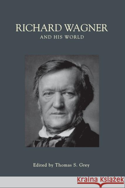 Richard Wagner and His World  9780691143668 Princeton University Press
