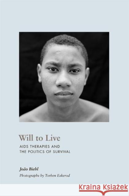 Will to Live: AIDS Therapies and the Politics of Survival Biehl, João 9780691143859 Princeton University Press