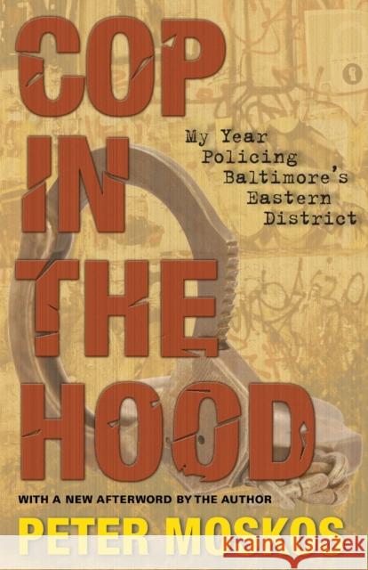 Cop in the Hood : My Year Policing Baltimore's Eastern District  9780691143866 