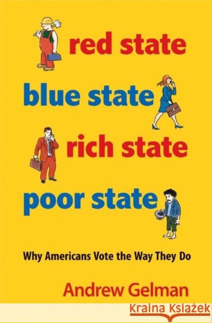 Red State, Blue State, Rich State, Poor State: Why Americans Vote the Way They Do - Expanded Edition Gelman, Andrew 9780691143934