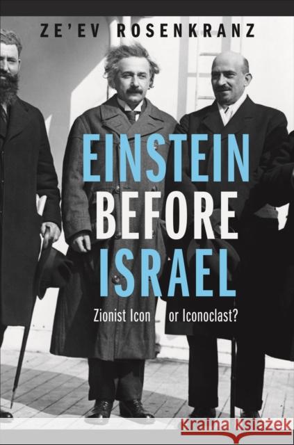 Einstein Before Israel: Zionist Icon or Iconoclast? Rosenkranz 9780691144122 0