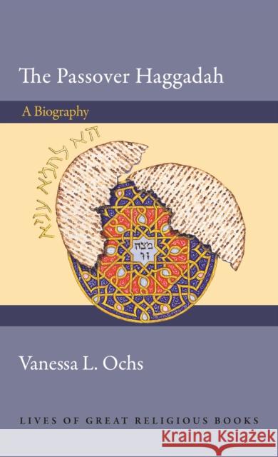 The Passover Haggadah: A Biography Ochs, Vanessa L. 9780691144986