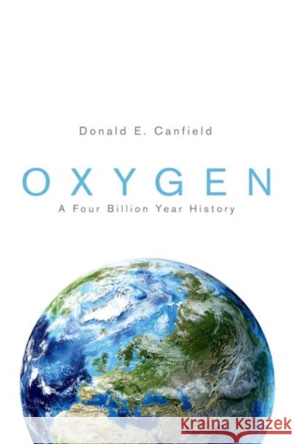 Oxygen: A Four Billion Year History Canfield, Donald E. 9780691145020 0