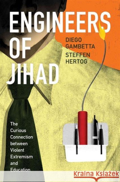 Engineers of Jihad: The Curious Connection Between Violent Extremism and Education Gambetta, Diego 9780691145174