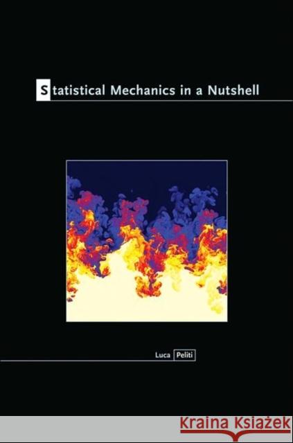 Statistical Mechanics in a Nutshell Luca Peliti 9780691145297 PRINCETON UNIVERSITY PRESS