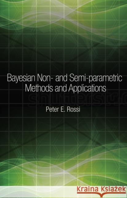 Bayesian Non- And Semi-Parametric Methods and Applications Rossi, Peter 9780691145327