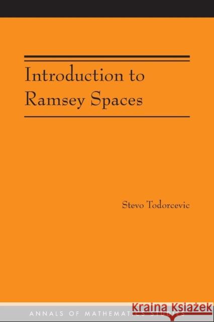 Introduction to Ramsey Spaces Todorcevic, Stevo 9780691145426 Princeton University Press