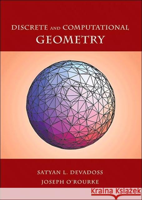 Discrete and Computational Geometry Satyan L. Devadoss Joseph O'Rourke 9780691145532 Princeton University Press