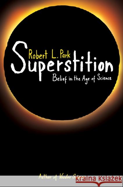 Superstition: Belief in the Age of Science Park, Robert L. 9780691145976