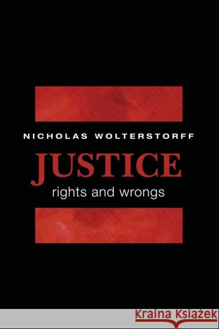 Justice: Rights and Wrongs Wolterstorff, Nicholas 9780691146300