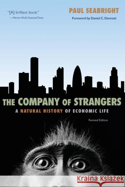 The Company of Strangers: A Natural History of Economic Life - Revised Edition Seabright, Paul 9780691146461