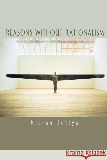 Reasons Without Rationalism Setiya, Kieran 9780691146522