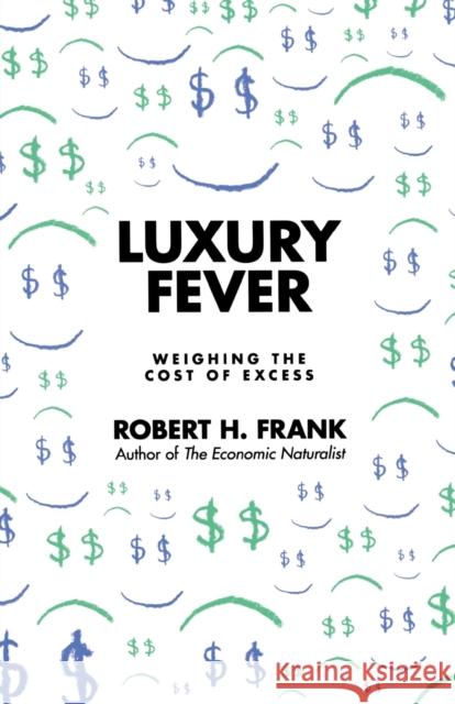 Luxury Fever: Weighing the Cost of Excess Frank, Robert H. 9780691146935 0