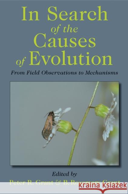 In Search of the Causes of Evolution: From Field Observations to Mechanisms Grant, Peter R. 9780691146959 0