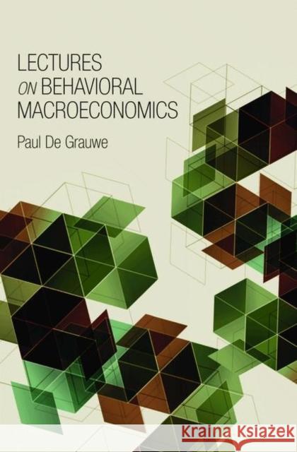 Lectures on Behavioral Macroeconomics Paul De Grauwe 9780691147390