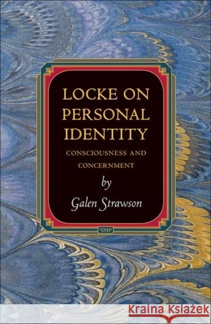 Locke on Personal Identity: Consciousness and Concernment Strawson, Galen 9780691147574 Princeton University Press