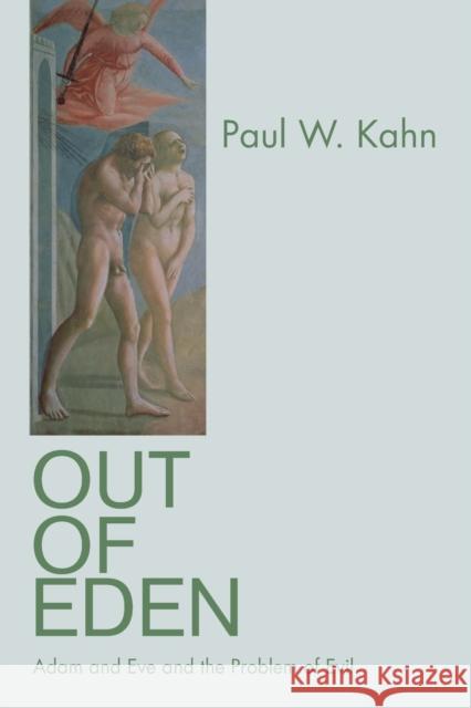 Out of Eden: Adam and Eve and the Problem of Evil Kahn, Paul W. 9780691148120