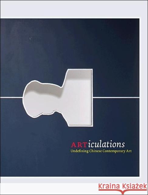 ARTiculations : Undefining Chinese Contemporary Art Jerome Silbergeld Dora C. y. Ching 9780691148601 