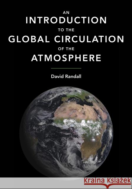 An Introduction to the Global Circulation of the Atmosphere Randall, David 9780691148960