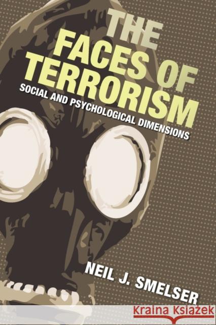 The Faces of Terrorism: Social and Psychological Dimensions Smelser, Neil J. 9780691149356