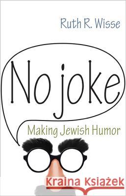No Joke: Making Jewish Humor Ruth R Wisse 9780691149462 0