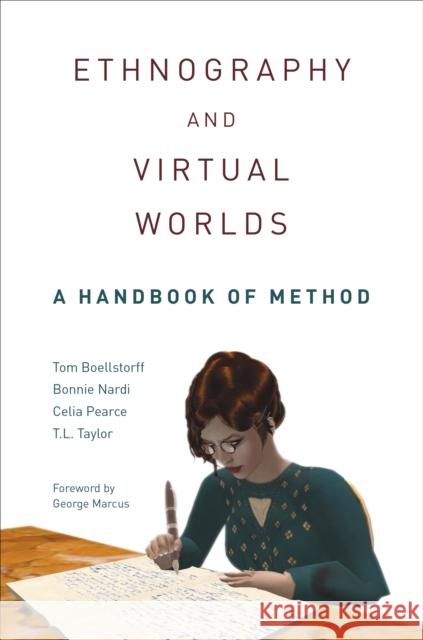 Ethnography and Virtual Worlds: A Handbook of Method Boellstorff, Tom 9780691149509