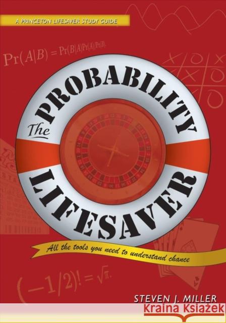 The Probability Lifesaver: All the Tools You Need to Understand Chance Miller, Steven J. 9780691149554
