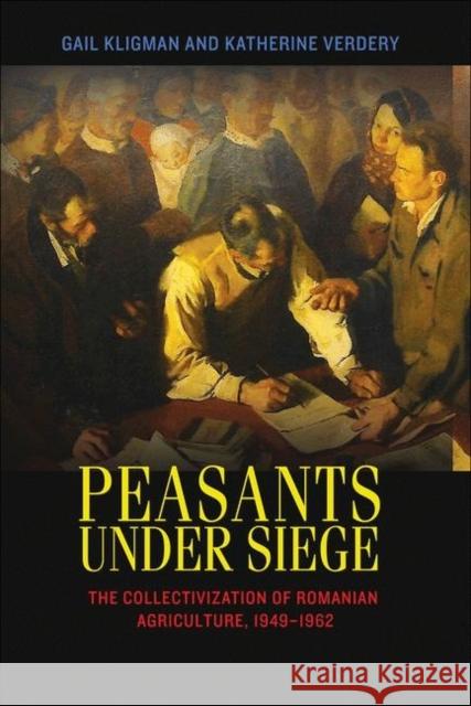 Peasants Under Siege: The Collectivization of Romanian Agriculture, 1949-1962 Kligman, Gail 9780691149738 Princeton University Press