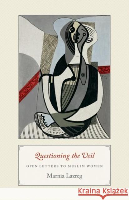 Questioning the Veil: Open Letters to Muslim Women Lazreg, Marnia 9780691150086 0
