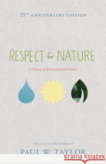Respect for Nature: A Theory of Environmental Ethics - 25th Anniversary Edition Taylor, Paul W. 9780691150246 0